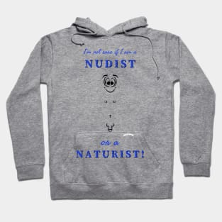 I'm not sure if I am a nudist or a naturist! (M) Hoodie